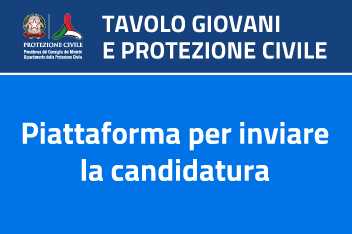 Piattaforma per l'invio delle candidature per il Tavolo giovani e protezione civile